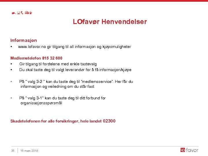 LOfavør Henvendelser Informasjon • www. lofavor. no gir tilgang til all informasjon og kjøpsmuligheter