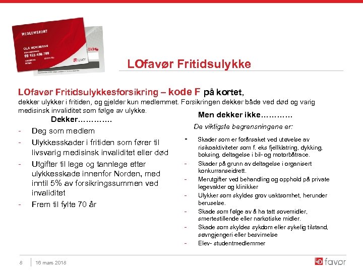 LOfavør Fritidsulykkesforsikring – kode F på kortet, dekker ulykker i fritiden, og gjelder kun
