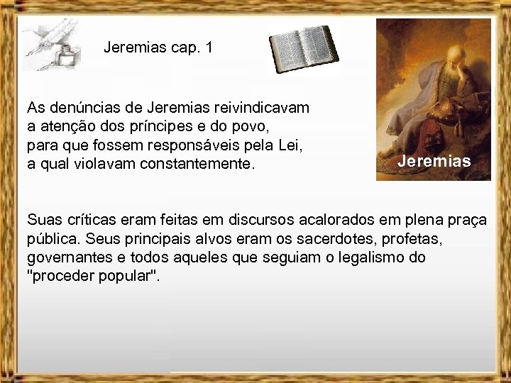 Jeremias cap. 1 As denúncias de Jeremias reivindicavam a atenção dos príncipes e do