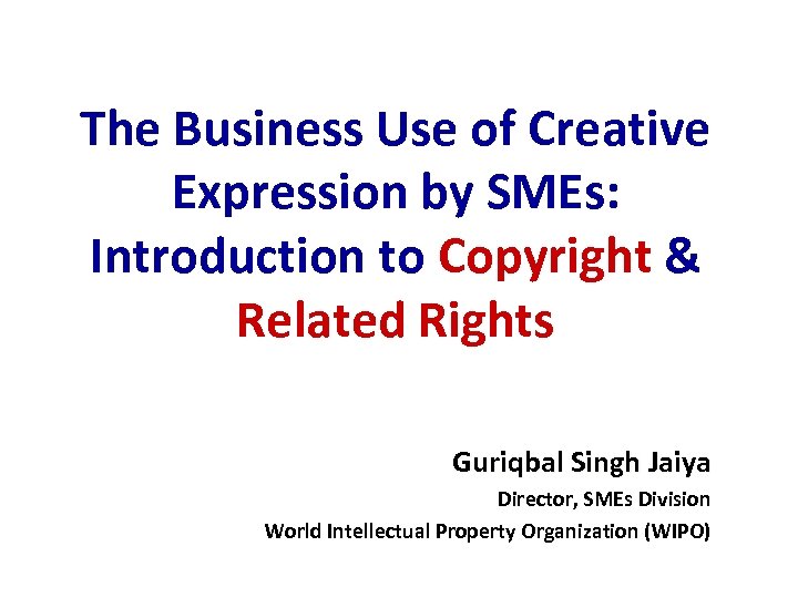 The Business Use of Creative Expression by SMEs: Introduction to Copyright & Related Rights