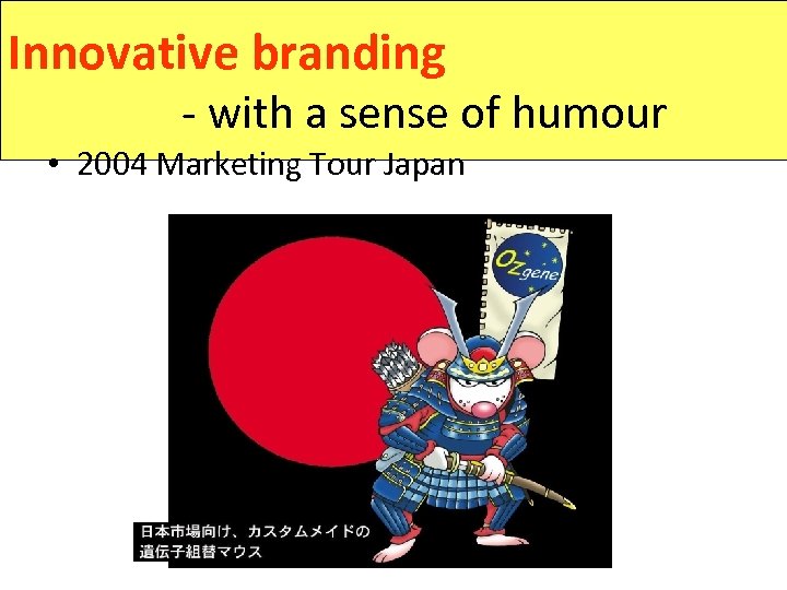 Innovative branding - with a sense of humour • 2004 Marketing Tour Japan 