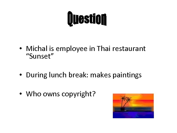  • Michal is employee in Thai restaurant “Sunset” • During lunch break: makes