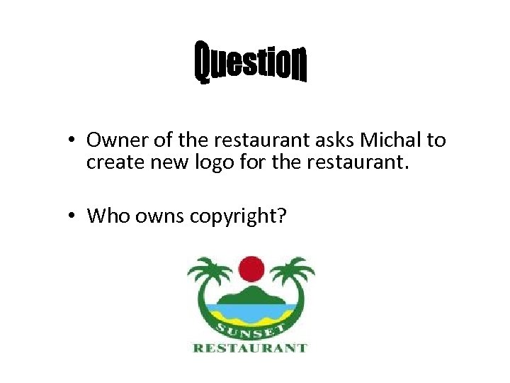  • Owner of the restaurant asks Michal to create new logo for the