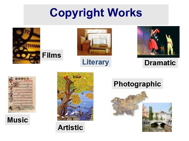 Copyright Works Films Literary Dramatic Photographic Music Artistic 