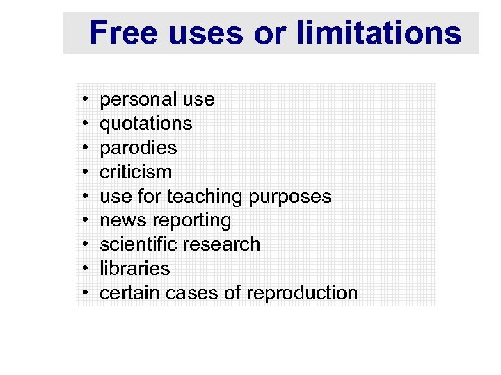 Free uses or limitations • • • personal use quotations parodies criticism use for