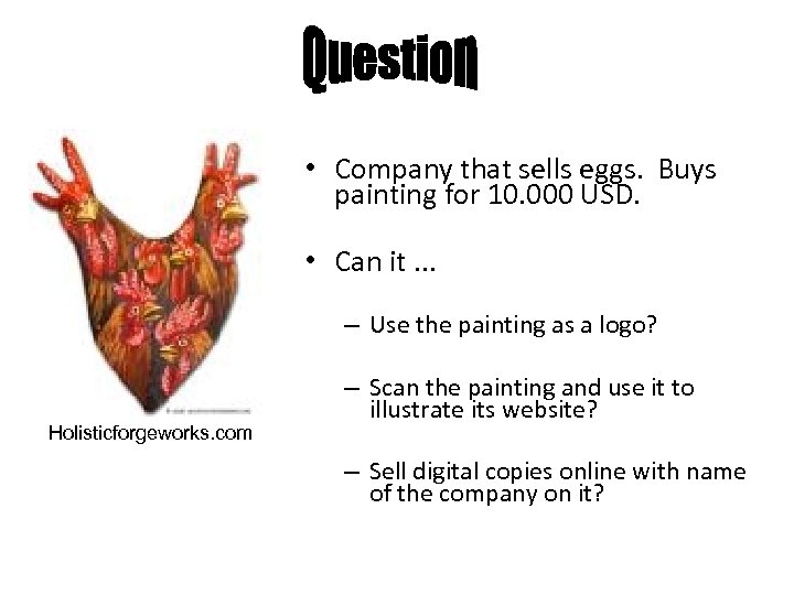  • Company that sells eggs. Buys painting for 10. 000 USD. • Can