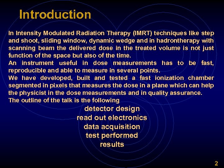Introduction In Intensity Modulated Radiation Therapy (IMRT) techniques like step and shoot, sliding window,