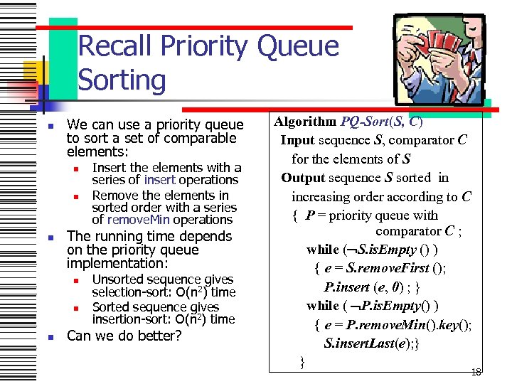 Recall Priority Queue Sorting n We can use a priority queue to sort a