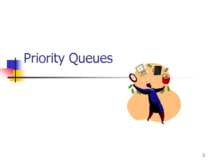 Priority Queues 3 