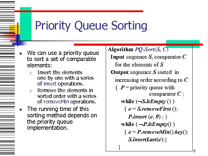 Priority Queue Sorting n We can use a priority queue to sort a set