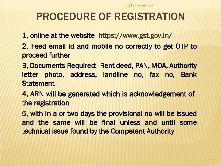 Sudhir Kumar Jain PROCEDURE OF REGISTRATION 1, online at the website https: //www. gst.