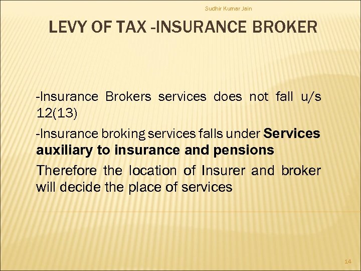 Sudhir Kumar Jain LEVY OF TAX -INSURANCE BROKER -Insurance Brokers services does not fall