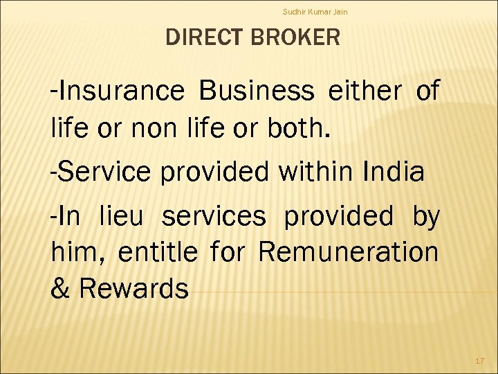 Sudhir Kumar Jain DIRECT BROKER -Insurance Business either of life or non life or