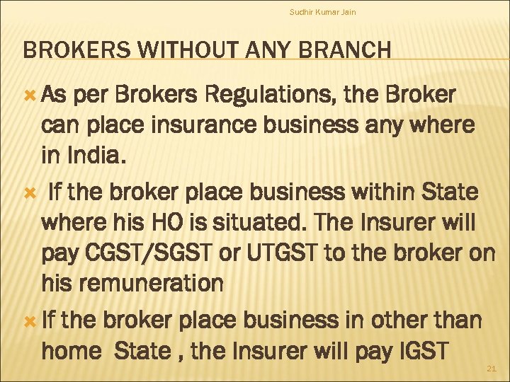 Sudhir Kumar Jain BROKERS WITHOUT ANY BRANCH As per Brokers Regulations, the Broker can