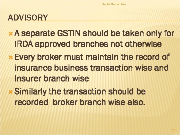 Sudhir Kumar Jain ADVISORY A separate GSTIN should be taken only for IRDA approved
