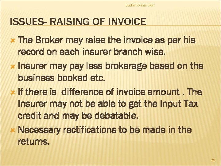 Sudhir Kumar Jain ISSUES- RAISING OF INVOICE The Broker may raise the invoice as