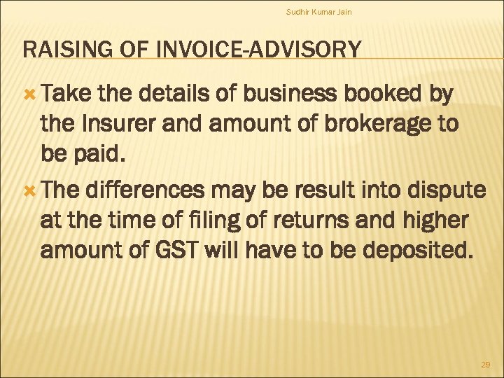 Sudhir Kumar Jain RAISING OF INVOICE-ADVISORY Take the details of business booked by the
