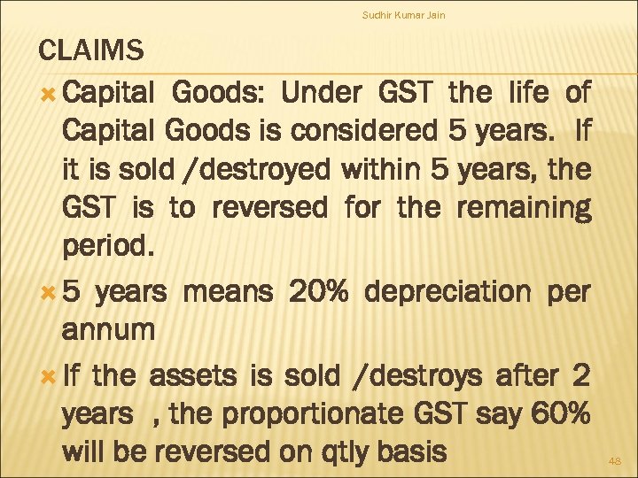 Sudhir Kumar Jain CLAIMS Capital Goods: Under GST the life of Capital Goods is