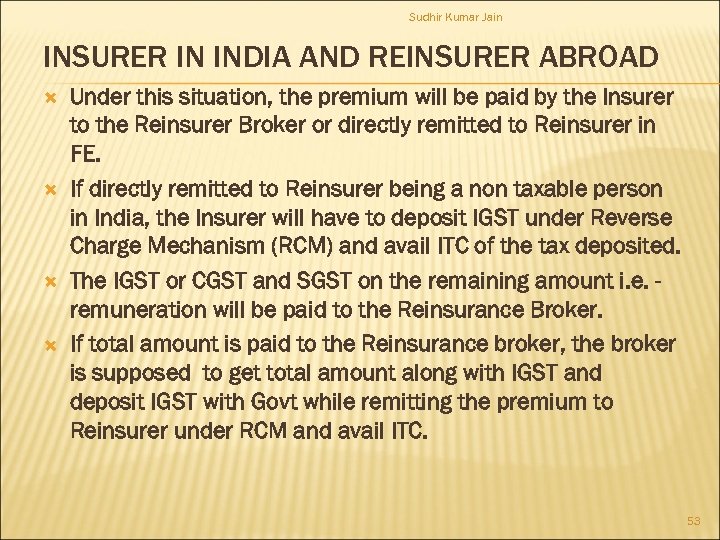 Sudhir Kumar Jain INSURER IN INDIA AND REINSURER ABROAD Under this situation, the premium