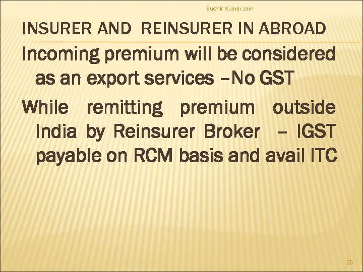 Sudhir Kumar Jain INSURER AND REINSURER IN ABROAD Incoming premium will be considered as
