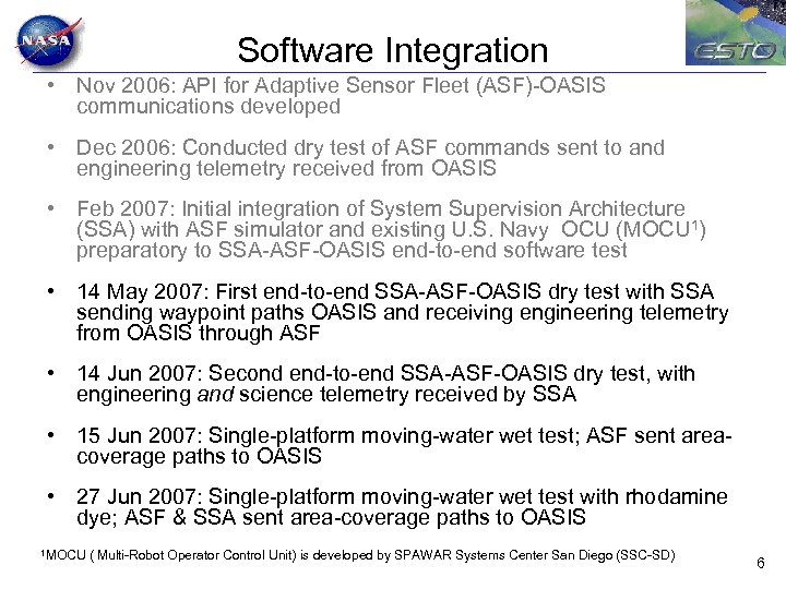 Software Integration • Nov 2006: API for Adaptive Sensor Fleet (ASF)-OASIS communications developed •