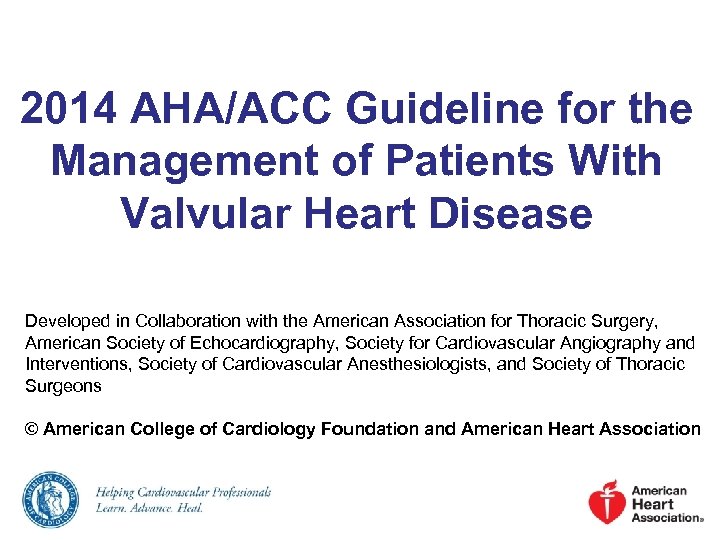 2014 AHA/ACC Guideline for the Management of Patients With Valvular Heart Disease Developed in