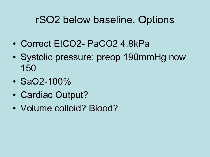 r. SO 2 below baseline. Options • Correct Et. CO 2 - Pa. CO