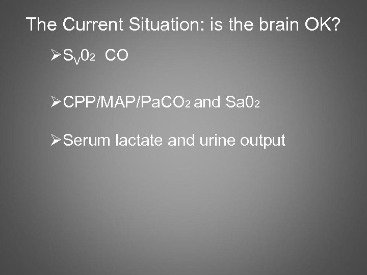 The Current Situation: is the brain OK? ØSV 02 CO ØCPP/MAP/Pa. CO 2 and
