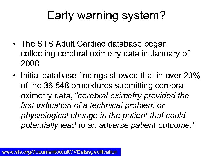 Early warning system? • The STS Adult Cardiac database began collecting cerebral oximetry data