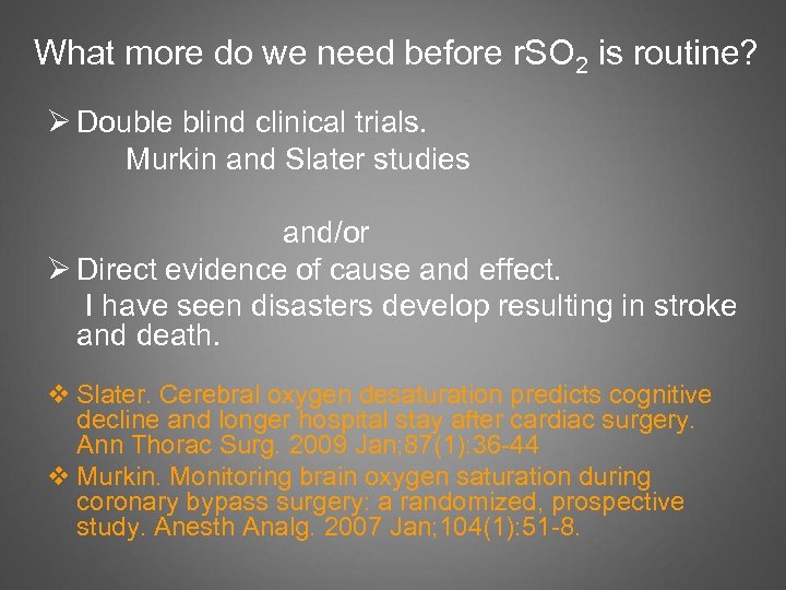 What more do we need before r. SO 2 is routine? Ø Double blind