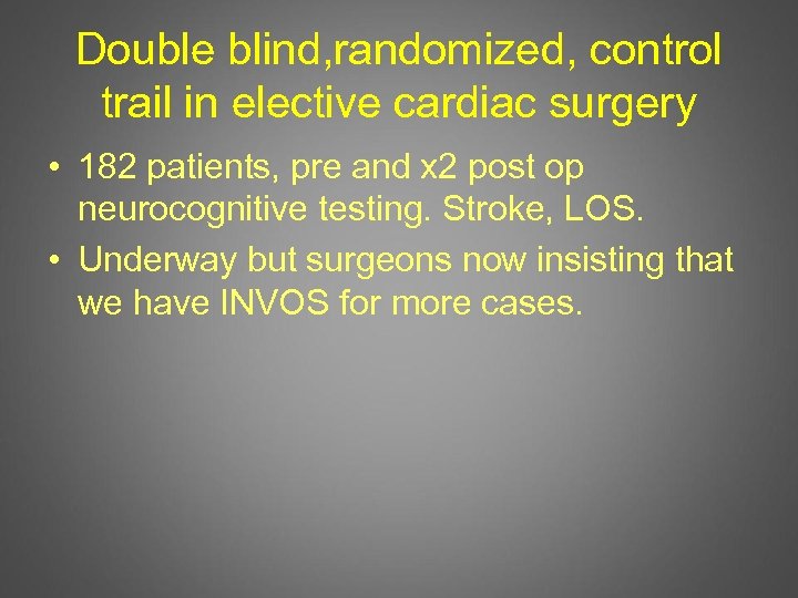 Double blind, randomized, control trail in elective cardiac surgery • 182 patients, pre and