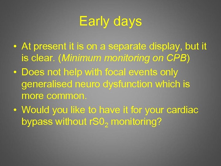 Early days • At present it is on a separate display, but it is