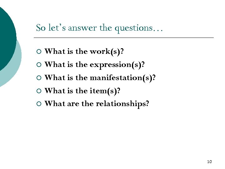 So let’s answer the questions… What is the work(s)? ¡ What is the expression(s)?