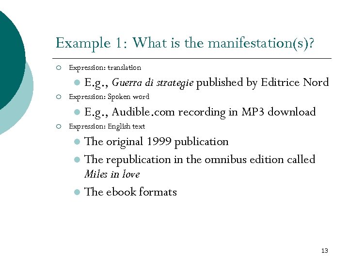 Example 1: What is the manifestation(s)? ¡ Expression: translation l ¡ Expression: Spoken word