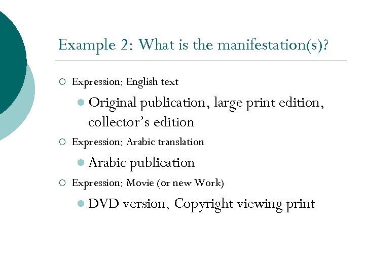 Example 2: What is the manifestation(s)? ¡ Expression: English text l Original publication, large