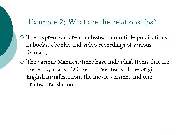 Example 2: What are the relationships? ¡ ¡ The Expressions are manifested in multiple