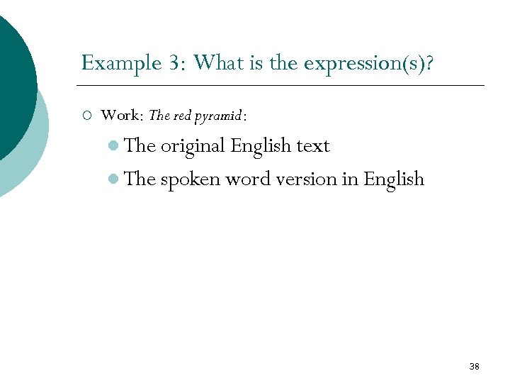 Example 3: What is the expression(s)? ¡ Work: The red pyramid: l The original