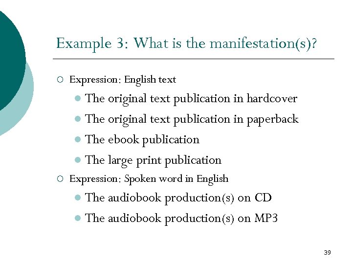 Example 3: What is the manifestation(s)? ¡ Expression: English text The original text publication