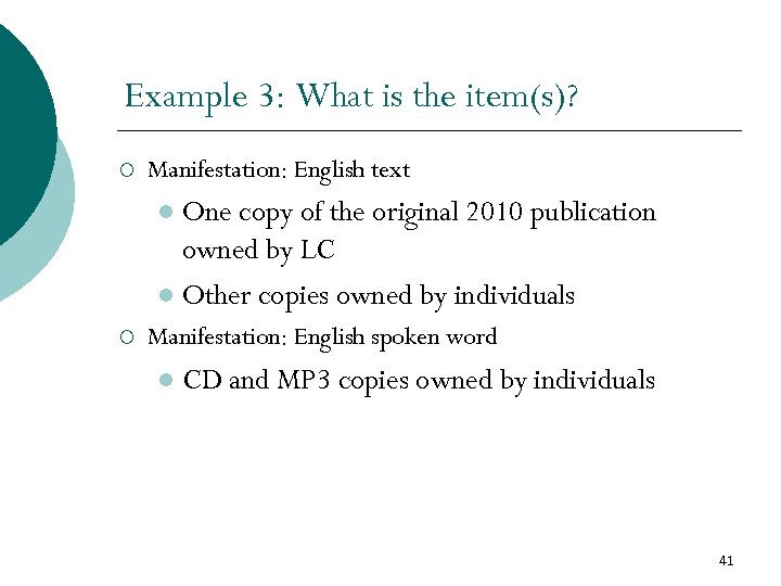 Example 3: What is the item(s)? ¡ Manifestation: English text One copy of the