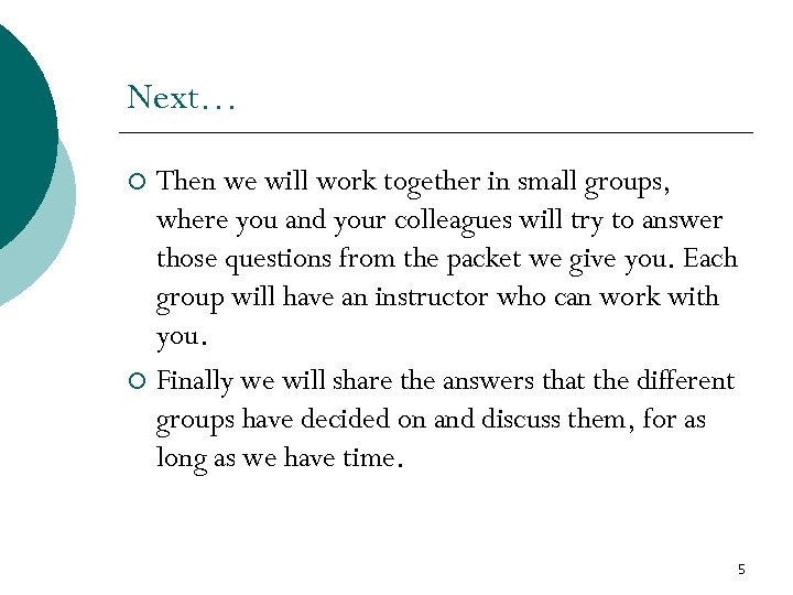 Next… Then we will work together in small groups, where you and your colleagues