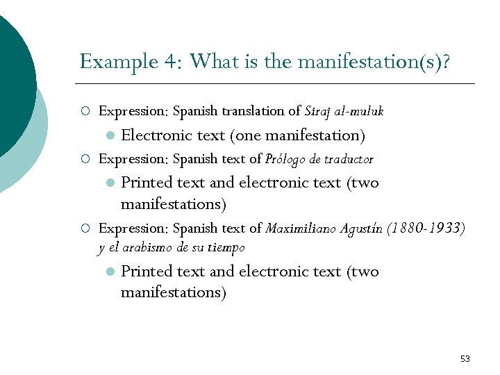 Example 4: What is the manifestation(s)? ¡ Expression: Spanish translation of Siraj al-muluk l