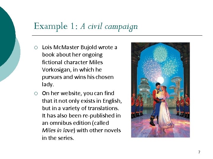 Example 1: A civil campaign ¡ ¡ Lois Mc. Master Bujold wrote a book