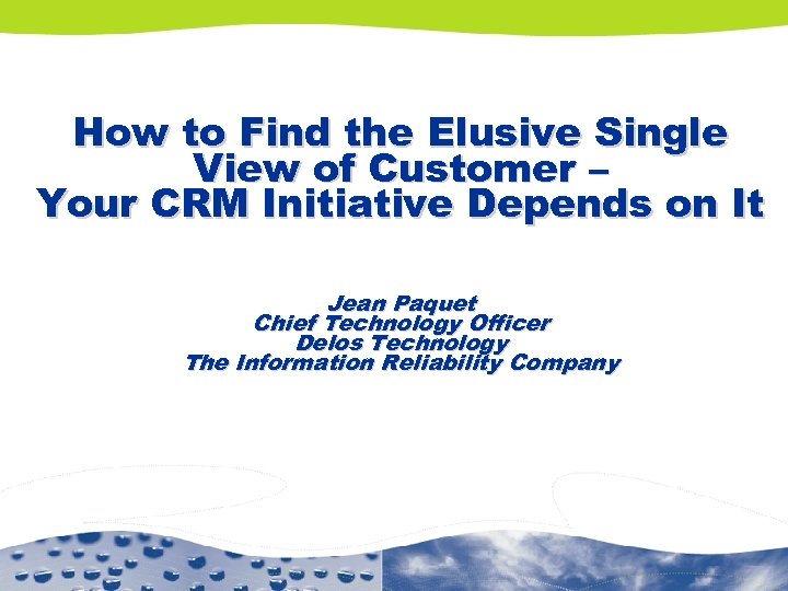 How to Find the Elusive Single View of Customer – Your CRM Initiative Depends