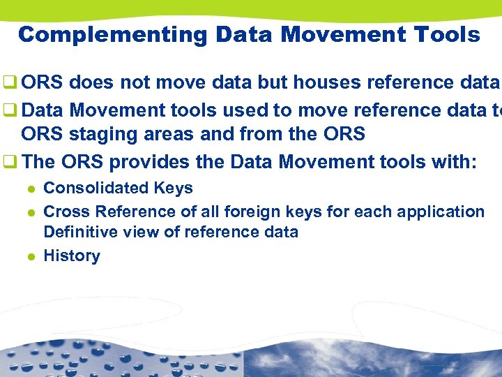 Complementing Data Movement Tools q ORS does not move data but houses reference data
