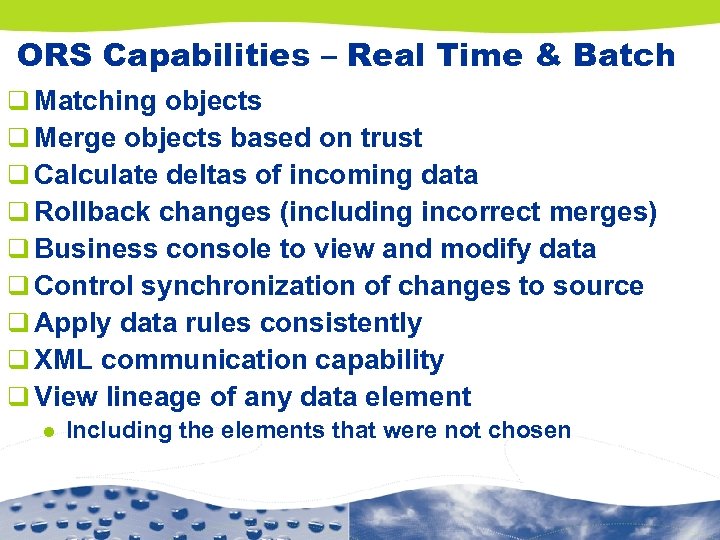 ORS Capabilities – Real Time & Batch q Matching objects q Merge objects based