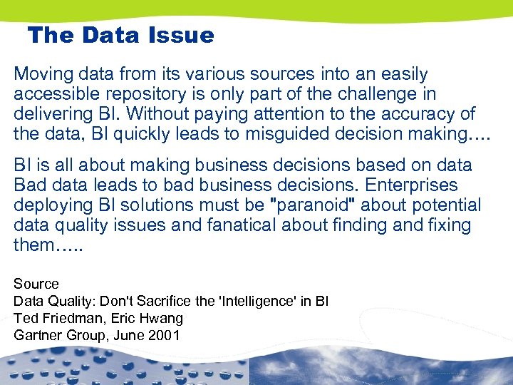 The Data Issue Moving data from its various sources into an easily accessible repository