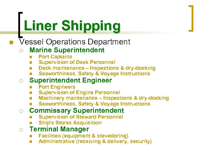 Liner Shipping n Vessel Operations Department ¡ Marine Superintendent n n ¡ Superintendent Engineer