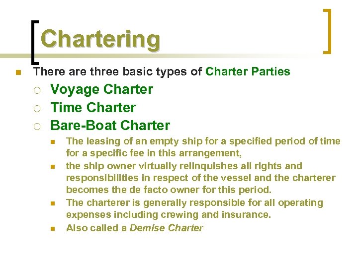 Chartering n There are three basic types of Charter Parties ¡ ¡ ¡ Voyage