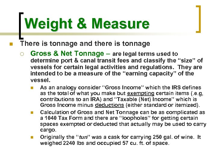 Weight & Measure n There is tonnage and there is tonnage ¡ Gross &