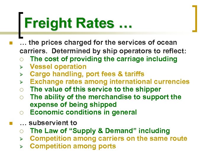 Freight Rates … n … the prices charged for the services of ocean carriers.